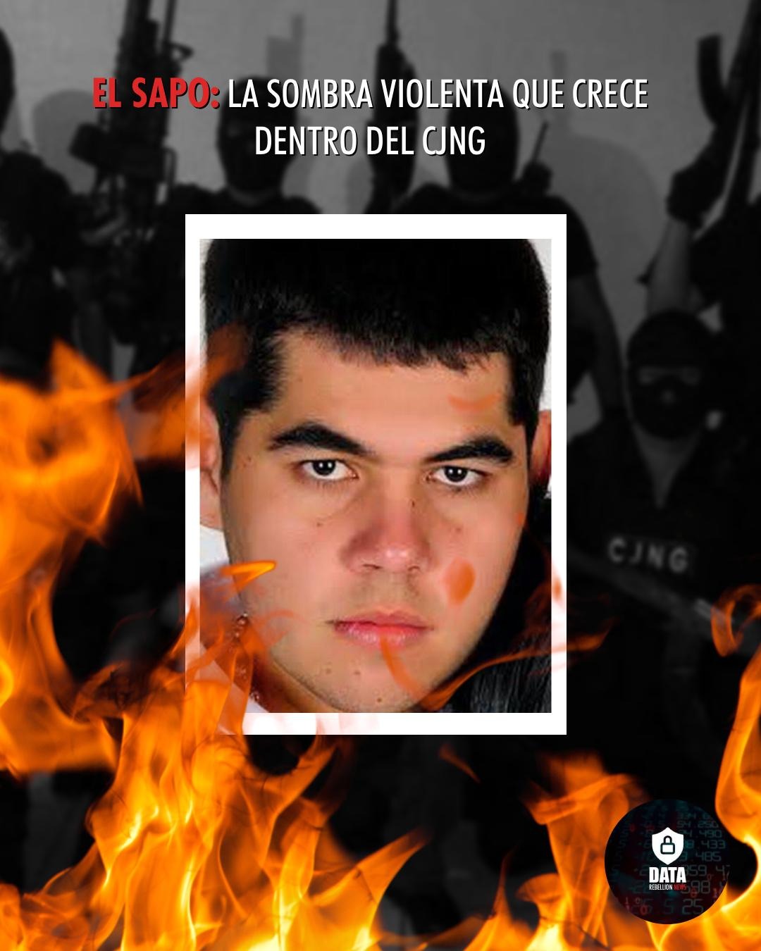 El Sapo: La sombra violenta que crece dentro del CJNG 🧨