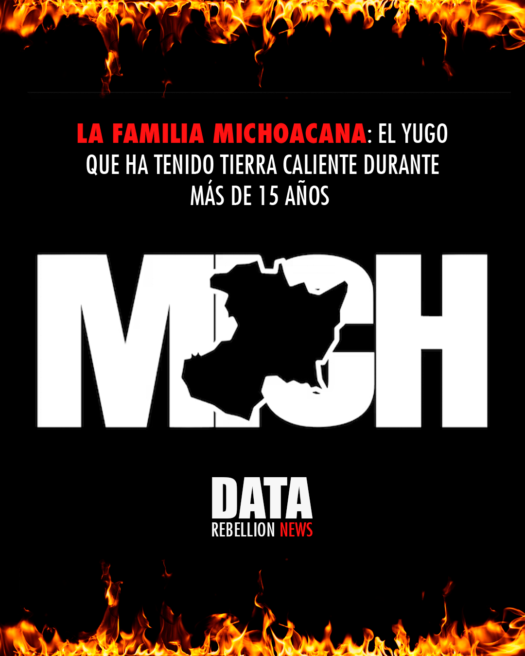 La Familia Michoacana: El Yugo que ha tenido Tierra Caliente durante más de 15 años